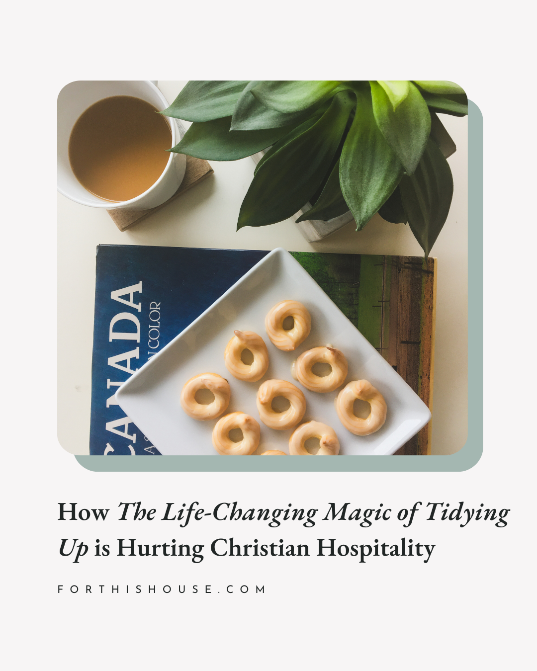 How The Life-Changing Magic of Tidying Up is Hurting Christian Hospitality