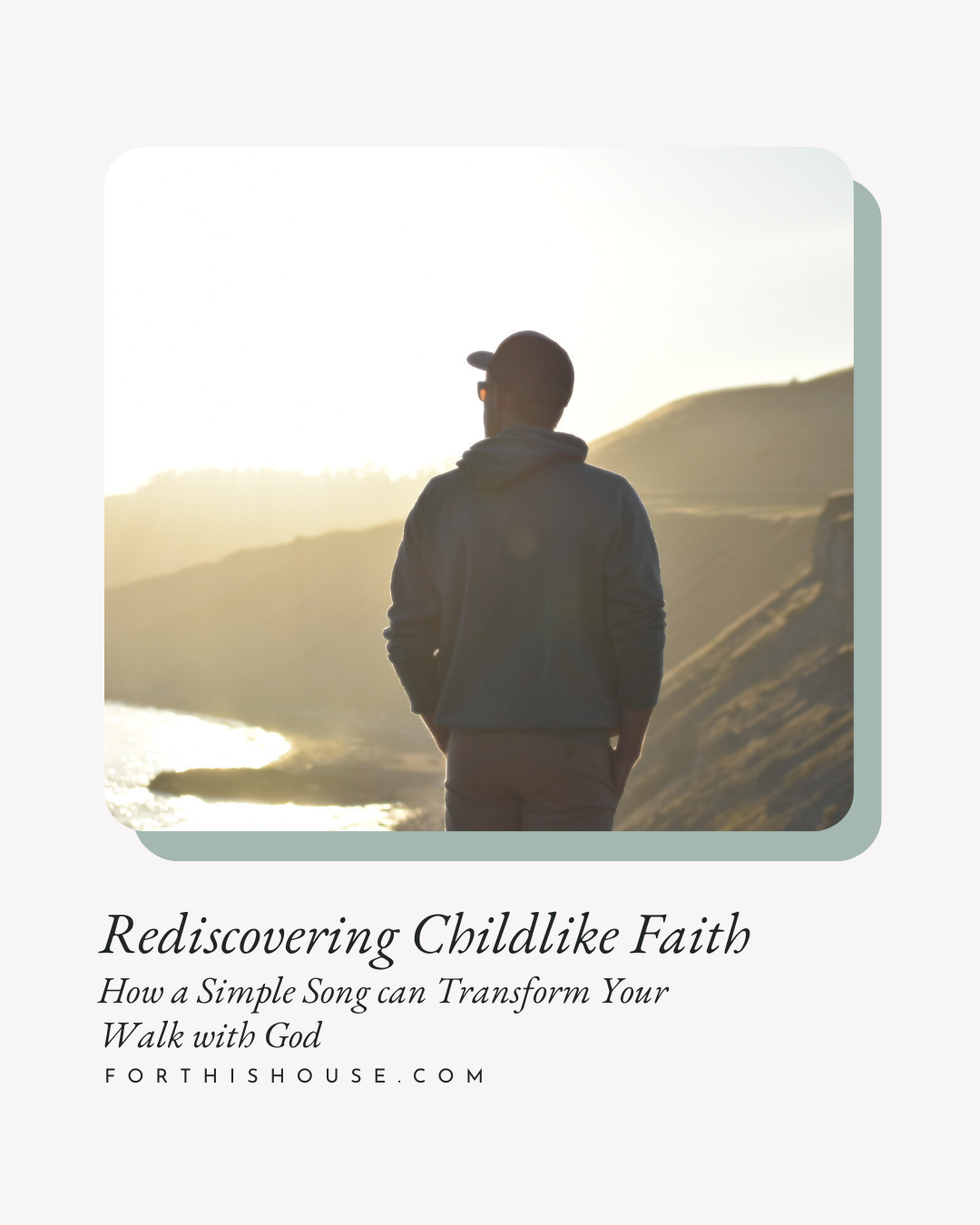 Rediscovering Childlike Faith feature image of man staring off into the sunset.